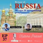 Kultura Podcast #37 – Belajar di Rusia merapu dan mengundang penyesalan?