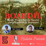 Kultura Podcast #39: Boabdil – Kisah tragis Sultan Nasrid yang terakhir di Sepanyol